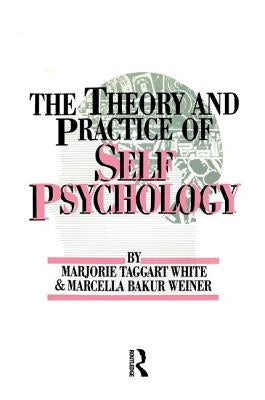 The Theory And Practice Of Self Psychology by White, M.