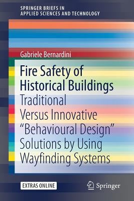 Fire Safety of Historical Buildings: Traditional Versus Innovative "Behavioural Design" Solutions by Using Wayfinding Systems by Bernardini, Gabriele