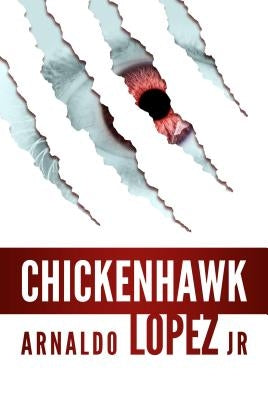 Chickenhawk by Lopez, Arnaldo, Jr.