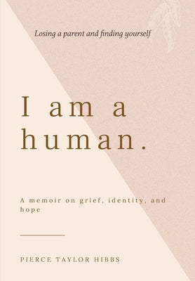 I Am a Human by Hibbs, Pierce Taylor