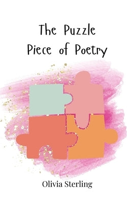 The Puzzle Piece of Poetry by Sterling, Olivia