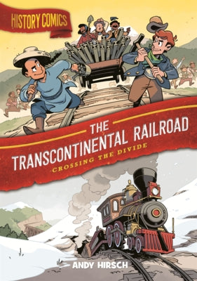 Transcontinental Railroad: Crossing the Divide by Hirsch, Andy