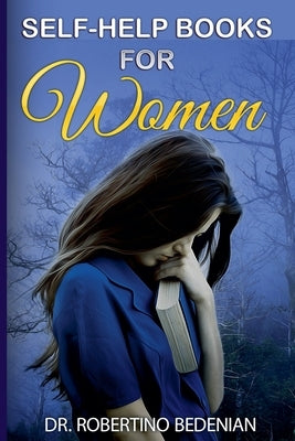 Self-Help Books for Women - How to Overcome Depression, Anxiety, Divorce, Addiction, and Trauma by Bedenian, Robertino
