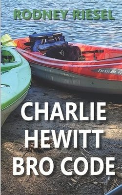 Charlie Hewitt: Bro Code by Riesel, Rodney