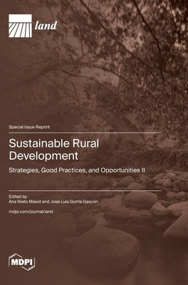 Sustainable Rural Development: Strategies, Good Practices, and Opportunities Ⅱ by Masot, Ana Nieto