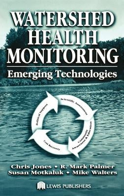 Watershed Health Monitoring: Emerging Technologies by Jones, Chris