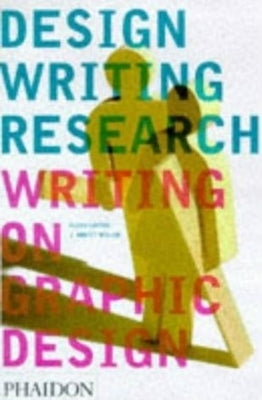Design Writing Research: Writing on Graphic Design by Lupton, Ellen
