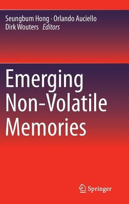Emerging Non-Volatile Memories by Hong, Seungbum