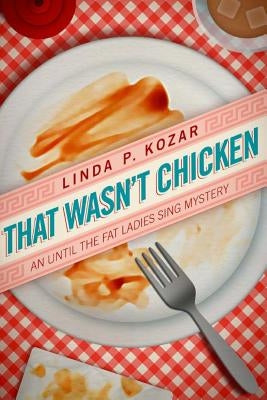 That Wasn't Chicken by Kozar, Linda P.