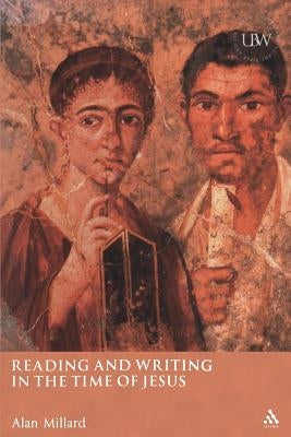 Reading and Writing in the Time of Jesus by Millard, Allan