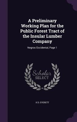A Preliminary Working Plan for the Public Forest Tract of the Insular Lumber Company: Negros Occidental, Page 1 by Everett, H. D.