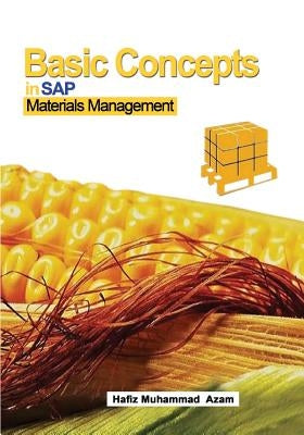 Basic Concepts in SAP Materials Management: SAP Materials Management by Azam, Hafiz Muhammad