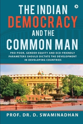 The Indian Democracy and the Common Man by Prof Dr D Swaminadhan