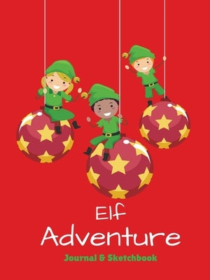 Elf Adventure Journal: Daily Adventure Activity Book & Sketchbook by Johnson, Melanie