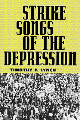 Strike Songs of the Depression by Lynch, Timothy P.
