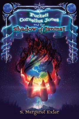 Puckett Cornelius Jones and the Shadow of IsninsI by Exler, S. Margaret