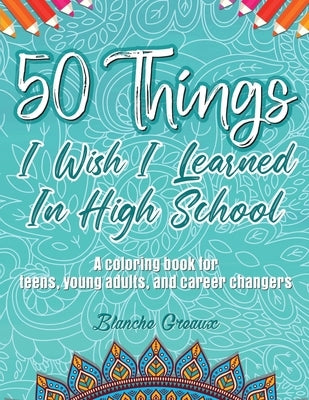 50 Things I Wish I Learned In High School by Greaux, Blanche