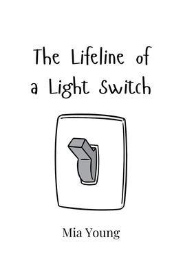 The Lifeline of a Light Switch by Young, Mia