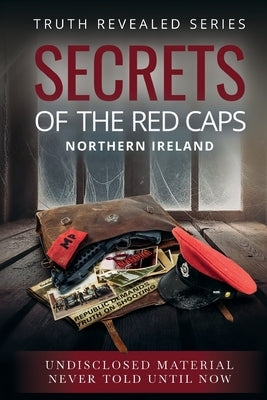 Secrets of the Red Caps: Northern Ireland by Media, Maurice Wylie