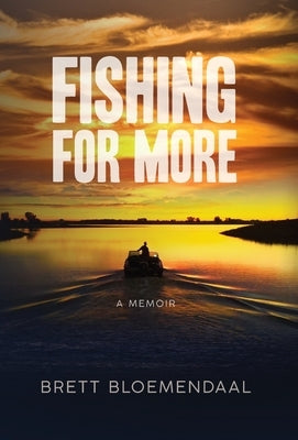 Fishing for More: A Memoir by Bloemendaal, Brett