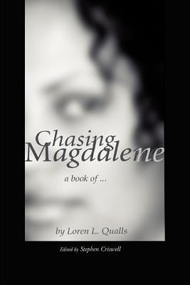 Chasing Magdalene: A book of... by Qualls, Loren L.
