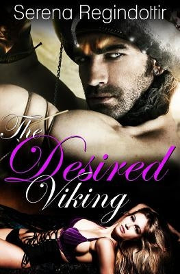 The Desired Viking by Regindottir, Serena
