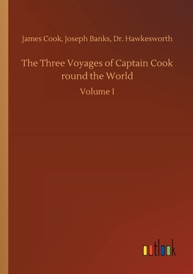 The Three Voyages of Captain Cook round the World by Cook, James Banks