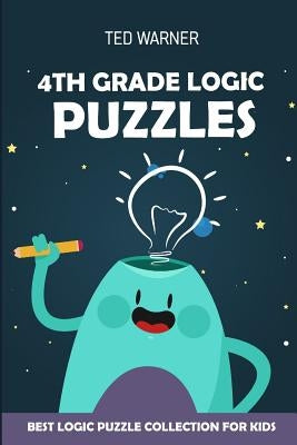 4th Grade Logic Puzzles: CalcuDoku Puzzles - Best Logic Puzzle Collection for Kids by Warner, Ted