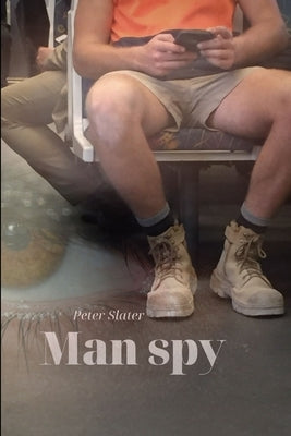 Man Spy by Slater, Peter