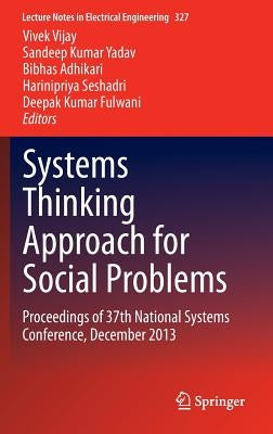 Systems Thinking Approach for Social Problems: Proceedings of 37th National Systems Conference, December 2013 by Vijay, Vivek
