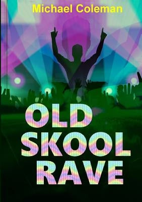 Old Skool Rave by Coleman, Michael