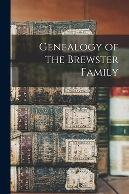 Genealogy of the Brewster Family by Anonymous