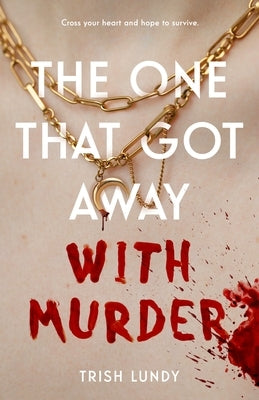 The One That Got Away with Murder by Lundy, Trish