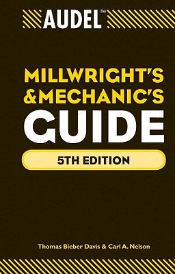 Audel Millwrights and Mechanics Guide by Davis, Thomas B.