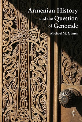 Armenian History and the Question of Genocide by Gunter, M.