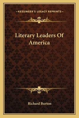 Literary Leaders Of America by Burton, Richard