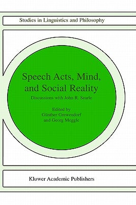 Speech Acts, Mind, and Social Reality: Discussions with John R. Searle by Grewendorf, G.