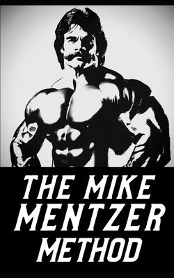The Mike Mentzer Method: Mike Mentzer High-Intensity Training Principles by Publishing, Fitness Research
