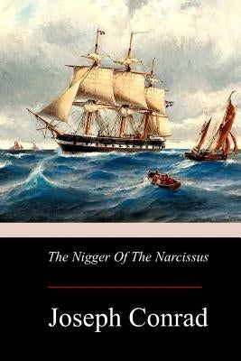 The Nigger Of The Narcissus by Conrad, Joseph