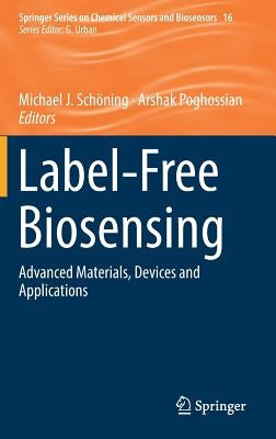 Label-Free Biosensing: Advanced Materials, Devices and Applications by Schöning, Michael J.