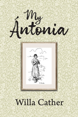 My Antonia by Cather, Willa