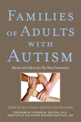 Families of Adults with Autism: Stories and Advice for the Next Generation by Botsford Johnson, Jane