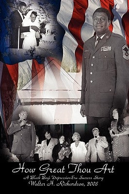 How Great Thou Art: A Black Boy's Depression-Era Success Story by Richardson, Walter H.