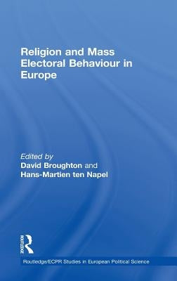 Religion and Mass Electoral Behaviour in Europe by Broughton, David