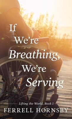 If We're Breathing, We're Serving by Hornsby, Ferrell