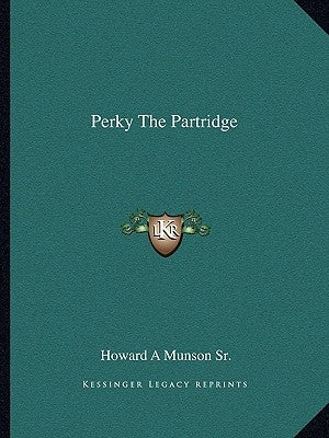 Perky The Partridge by Munson, Howard A., Sr.