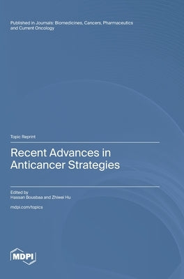 Recent Advances in Anticancer Strategies by Bousbaa, Hassan