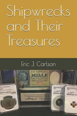 Shipwrecks and Their Treasures by Carlson, Eric