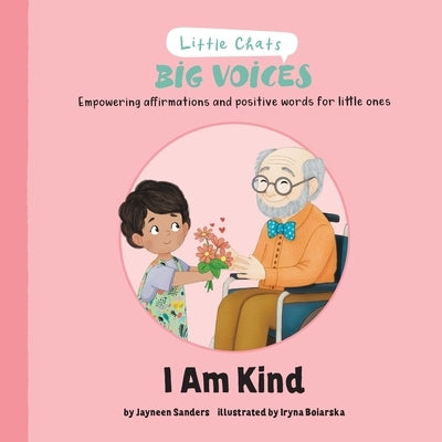 I Am Kind: Empowering affirmations and positive words for little ones by Sanders, Jayneen