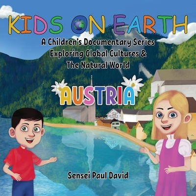 Kids On Earth: A Children's Documentary Series Exploring Global Cultures & The Natural World: AUSTRIA by David, Sensei Paul